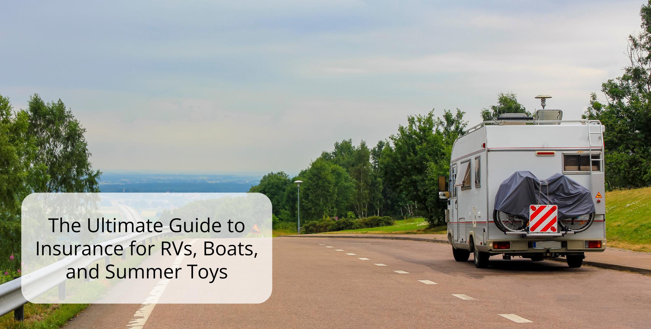 The Ultimate Guide to Insurance for RVs, Boats, and Summer Toys